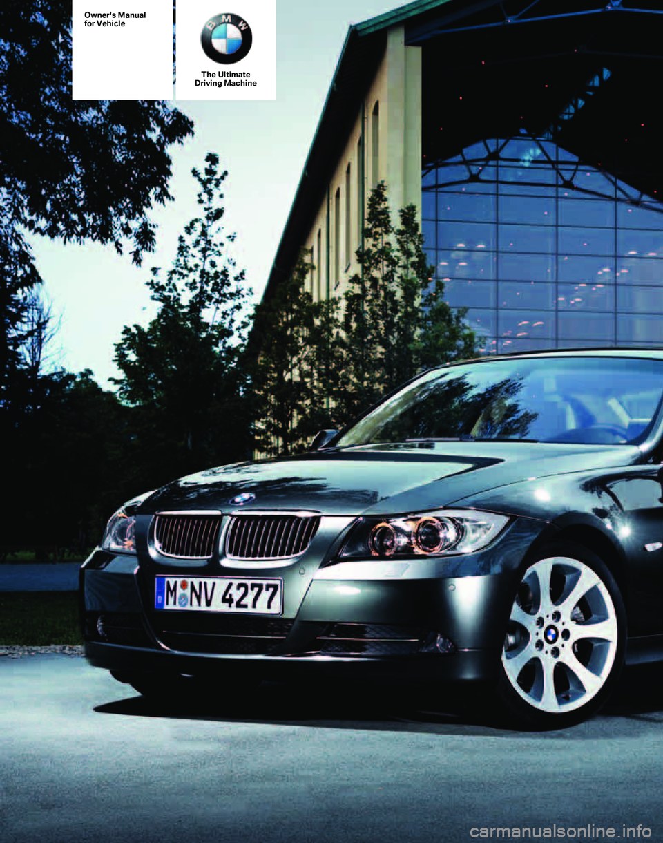 BMW 328XI 2007  Owners Manual The Ultimate
Driving Machine
Owners Manual
for Vehicle 