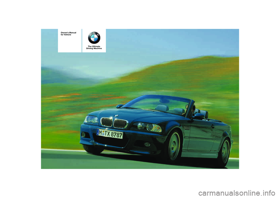 BMW M3 CONVERTIBLE 2011  Owners Manual  
The Ultimate
Driving Machine
 
Owners Manual 
for Vehicle 