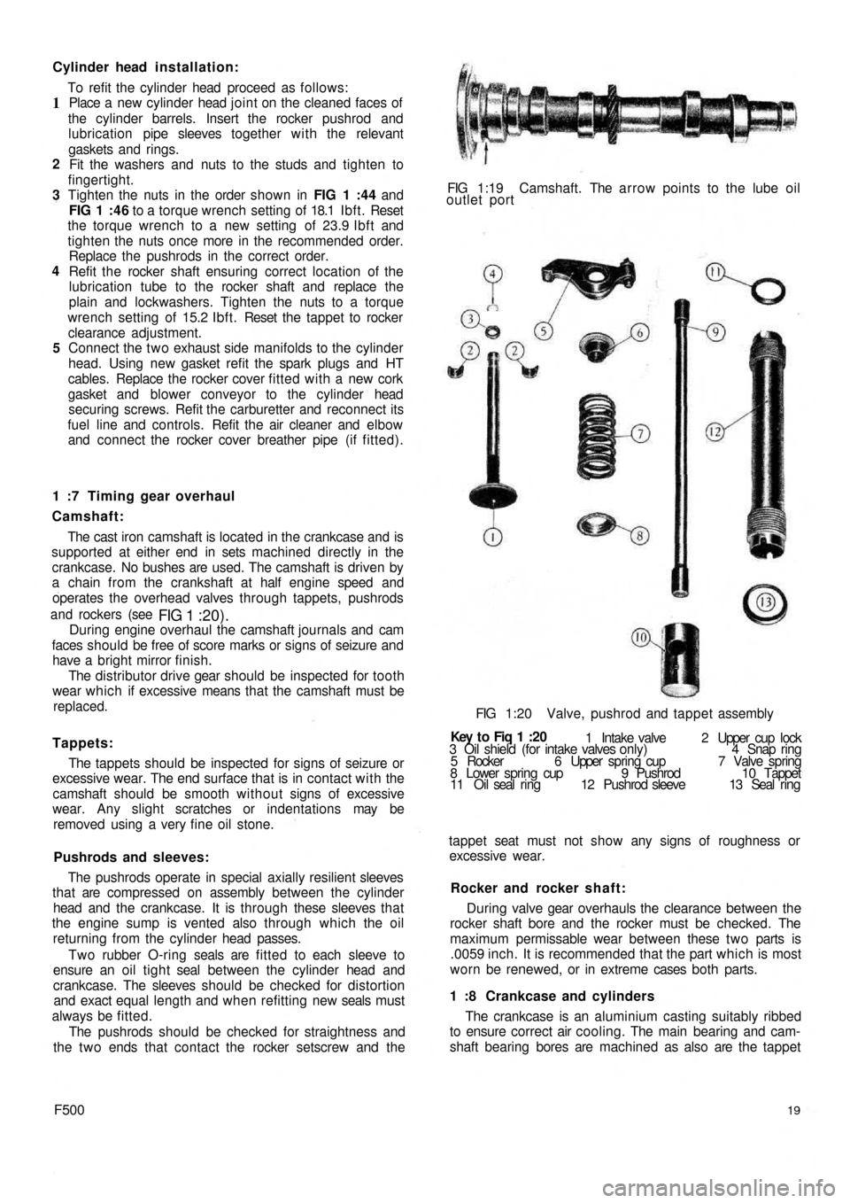 FIAT 500 1960 1.G User Guide Cylinder head installation:
To refit the cylinder head proceed as follows:
Place a  new cylinder  head joint on the cleaned faces of
the cylinder barrels. Insert the rocker pushrod and
lubrication pip