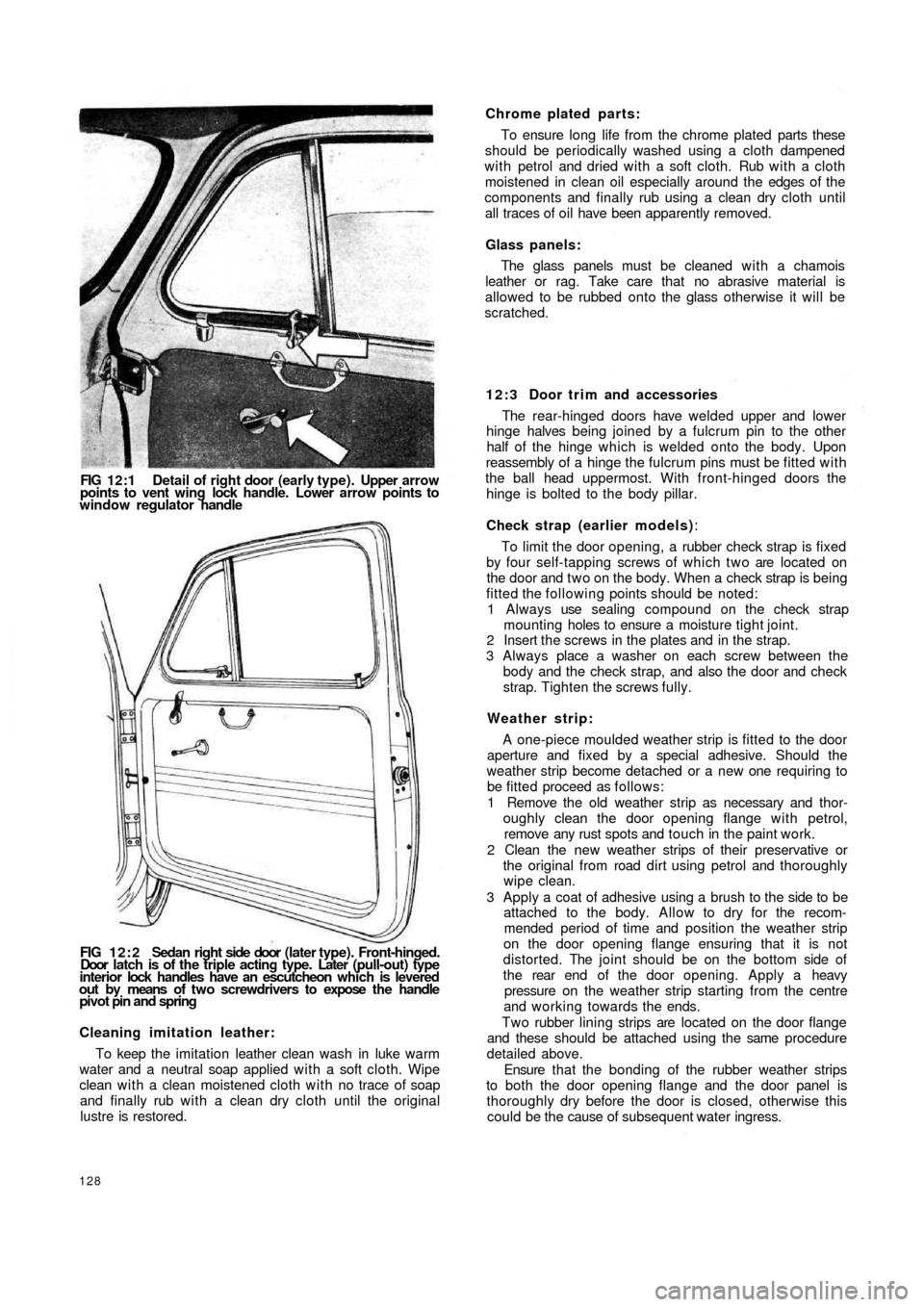FIAT 500 1964 1.G Workshop Manual FIG 12:1 Detail of right door (early type). Upper arrow
points to  vent wing lock  handle. Lower arrow points to
window regulator handle
FIG  1 2 : 2   Sedan  right  side  door  (later type). Front-hi
