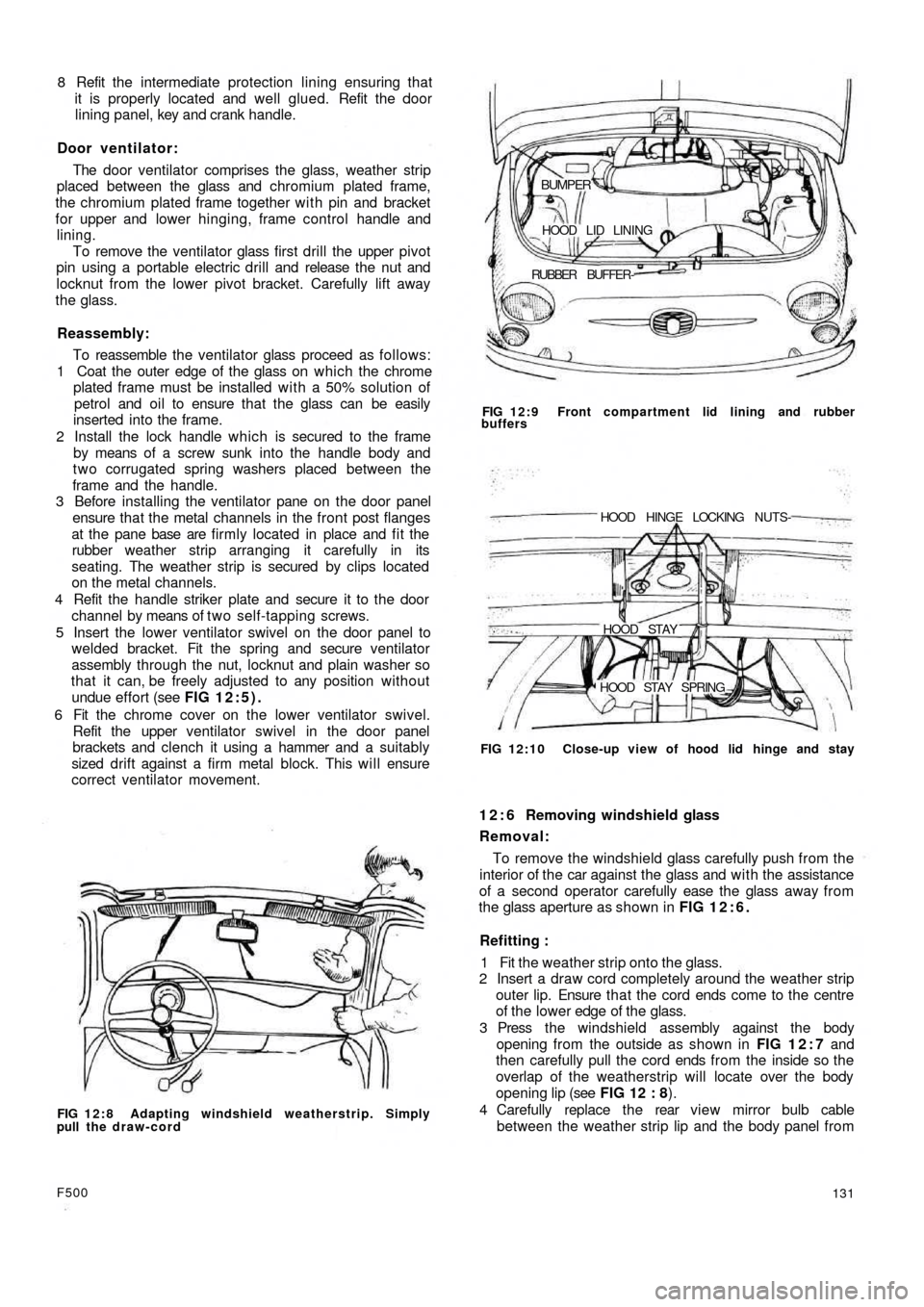 FIAT 500 1964 1.G Workshop Manual 8 Refit the intermediate protection lining ensuring that
it is properly located and well glued. Refit the door
lining panel, key and crank handle.
Door ventilator:
The door ventilator comprises the gl