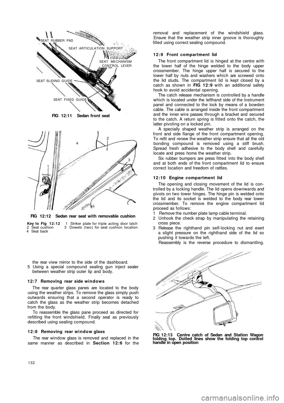 FIAT 500 1969 1.G Workshop Manual SEAT RUBBER PAD
SEAT ARTICULATION SUPPORT
SEAT MECHANISM
CONTROL LEVER
SEAT SLIDING GUIDE
SEAT FIXED GUIDE
FIG 12:11  Sedan front seat
42
3
1
FIG 12:12  Sedan  rear seat w i t h removable cushion
Key 