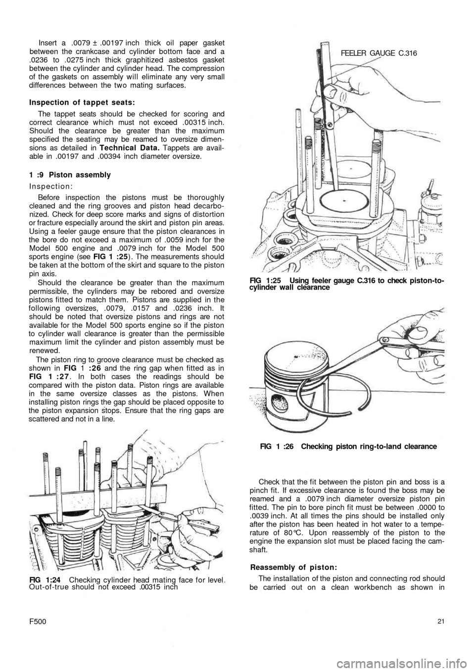 FIAT 500 1969 1.G Workshop Manual Insert a .0079 ± .00197 inch thick oil  paper gasket
between the crankcase and cylinder bottom face and a
.0236 to .0275 inch thick graphitized asbestos gasket
between the cylinder and  cylinder head