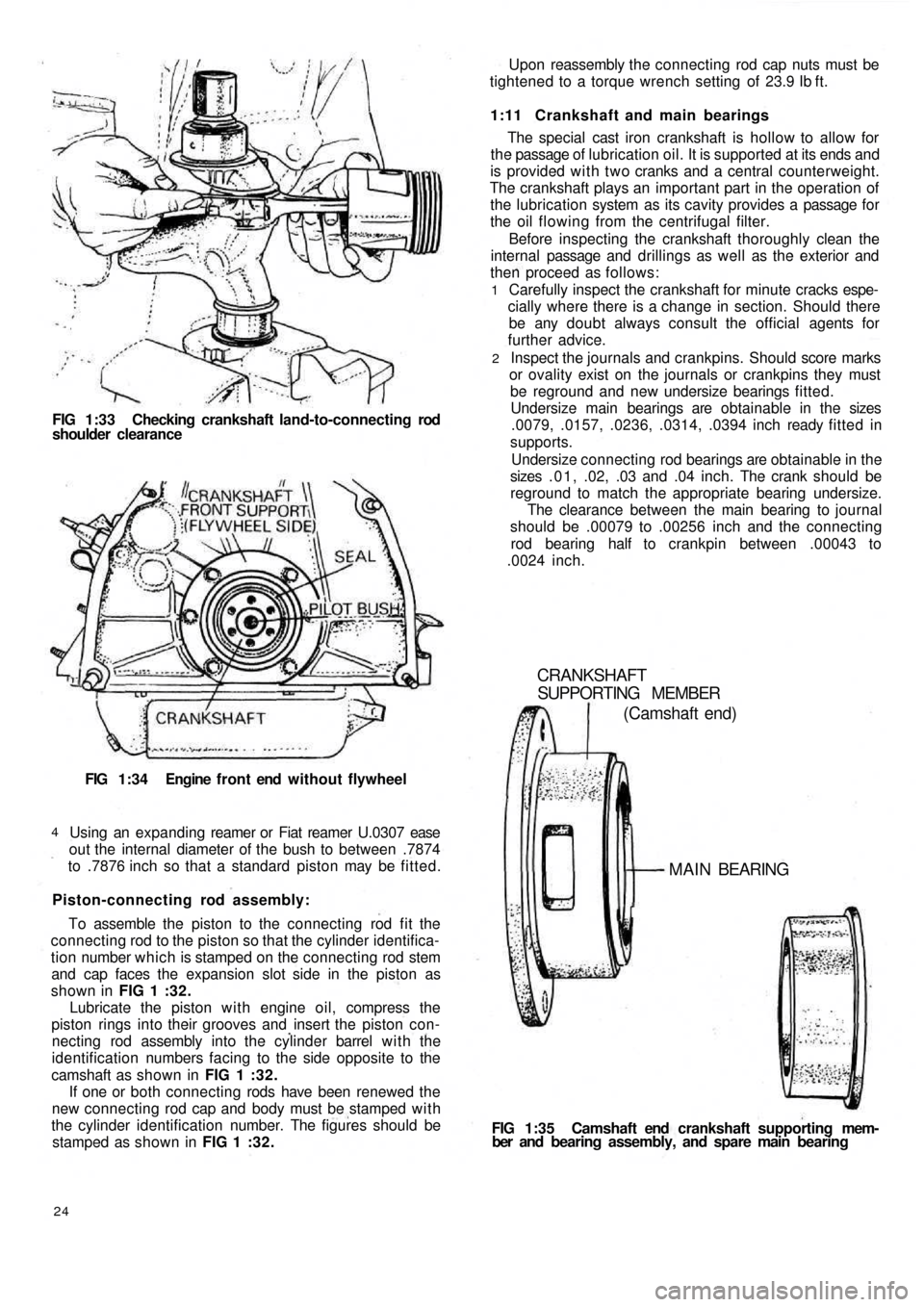 FIAT 500 1969 1.G Workshop Manual FIG 1:33 Checking crankshaft land-to-connecting rod
shoulder clearance
FIG 1:34 Engine  f r o n t  end  without flywheel
Using an expanding reamer or Fiat reamer U.0307 ease
out the internal diameter 