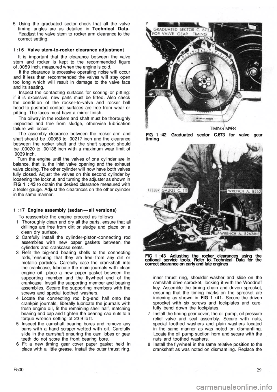 FIAT 500 1968 1.G Workshop Manual 5  Using the graduated sector check that all the valve
timing angles are as detailed in Technical  Data.
Readjust the valve stem to rocker arm clearance to  the
correct setting.
1:16 Valve stem-to-roc