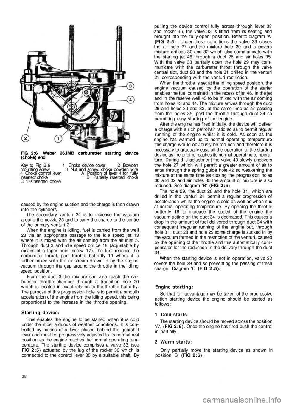 FIAT 500 1959 1.G Workshop Manual FIG 2 : 6  Weber 26.IMB carburetter starting device
(choke) end
Key  to   Fig   2 : 6   1   Choke  device  cover   2  Bowden
mounting screw  3  Nut and screw, choke bowden wire
4  Choke  control lever