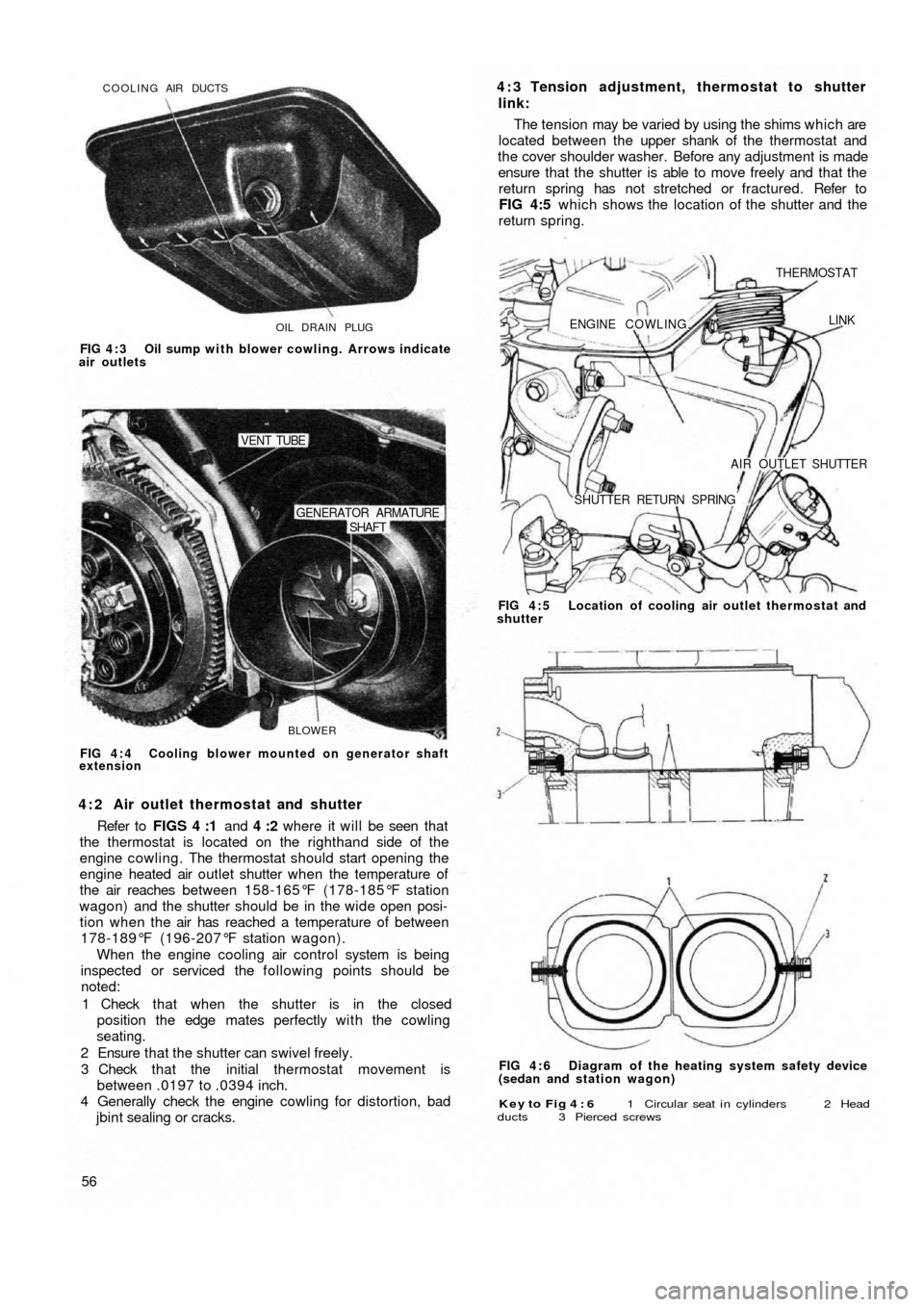 FIAT 500 1968 1.G Workshop Manual OIL DRAIN PLUG COOLING AIR DUCTS
FIG 4 : 3  Oil sump with blower cowling. Arrows indicate
air outlets
BLOWER
SHAFT GENERATOR ARMATURE
VENT TUBE
FIG 4 : 4  Cooling blower mounted on generator shaft
ext