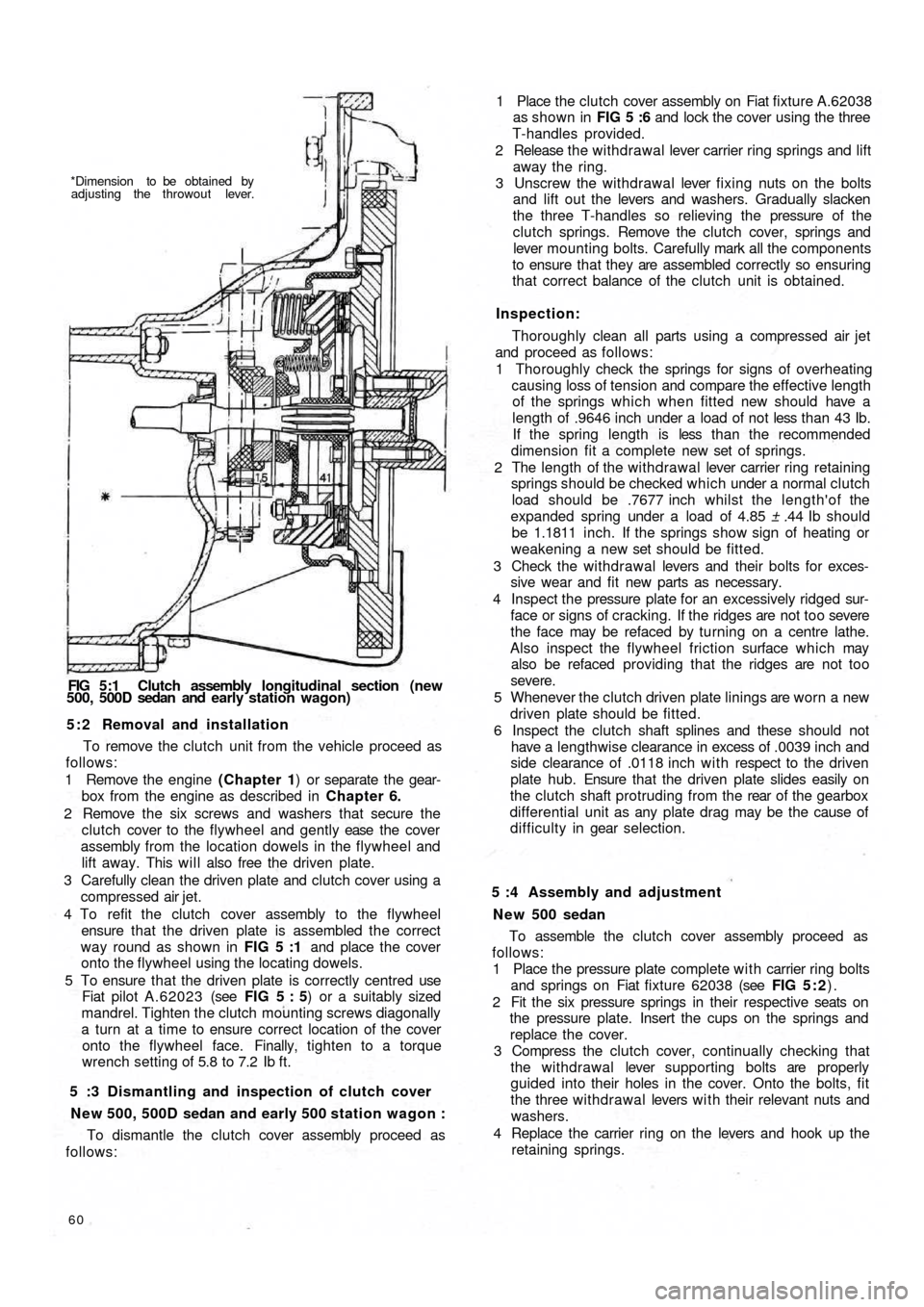 FIAT 500 1959 1.G Workshop Manual *Dimension to be obtained by
adjusting the throwout lever.
FIG 5:1  Clutch  assembly longitudinal section (new
500, 500D sedan  and  early  station wagon)
5 : 2 Removal and installation
To remove the 