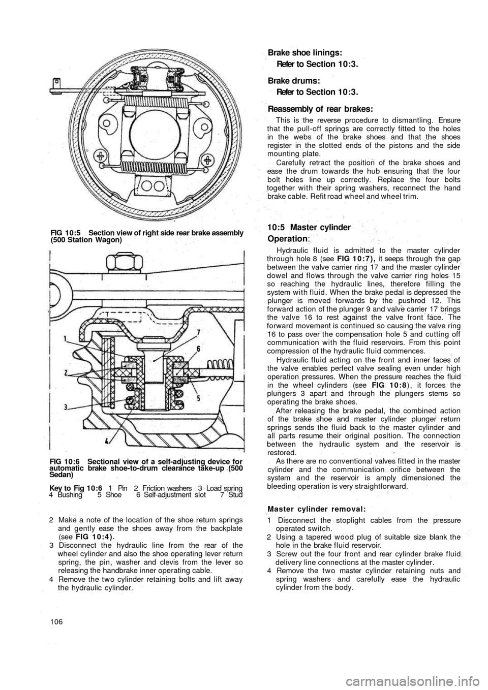 FIAT 500 1970 1.G Workshop Manual FIG 10:5 Section view of right side rear brake assembly
(500 Station Wagon)
FIG 10:6 Sectional view of a self-adjusting device for
automatic brake shoe-to-drum clearance take-up (500
Sedan)
Key  to   
