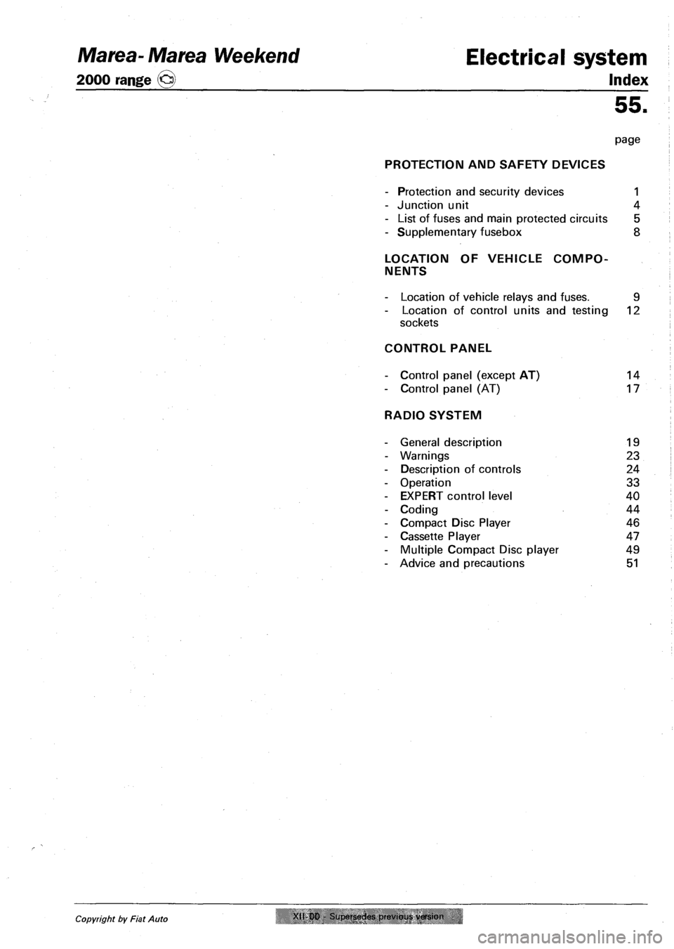 FIAT MAREA 2001 1.G Workshop Manual Marea-Marea Weekend Electrical system 
2000 range (§) Index 
55. 
page 
PROTECTION AND SAFETY DEVICES 
- Protection and security devices 1 
- Junction unit 4 
- List of fuses and main protected circu