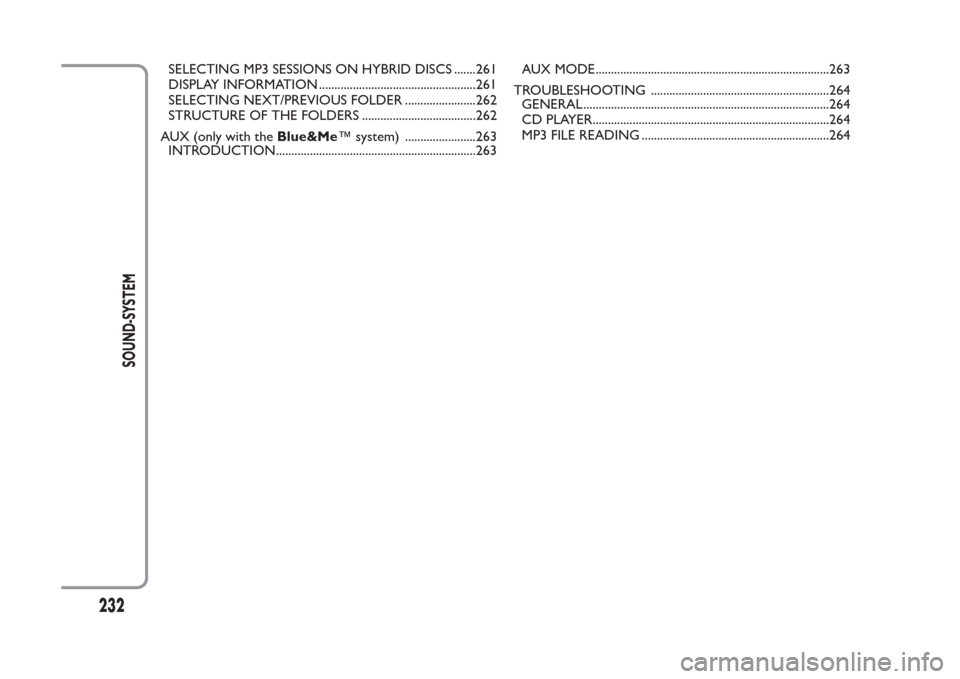 FIAT PANDA 2014 319 / 3.G Owners Manual SELECTING MP3 SESSIONS ON HYBRID DISCS .......261
DISPLAY INFORMATION ...................................................261
SELECTING NEXT/PREVIOUS FOLDER .......................262
STRUCTURE OF THE 