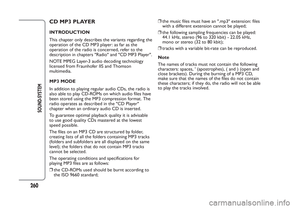 FIAT PANDA 2014 319 / 3.G Owners Manual CD MP3 PLAYERINTRODUCTION
This chapter only describes the variants regarding the
operation of the CD MP3 player: as far as the
operation of the radio is concerned, refer to the
description in chapters