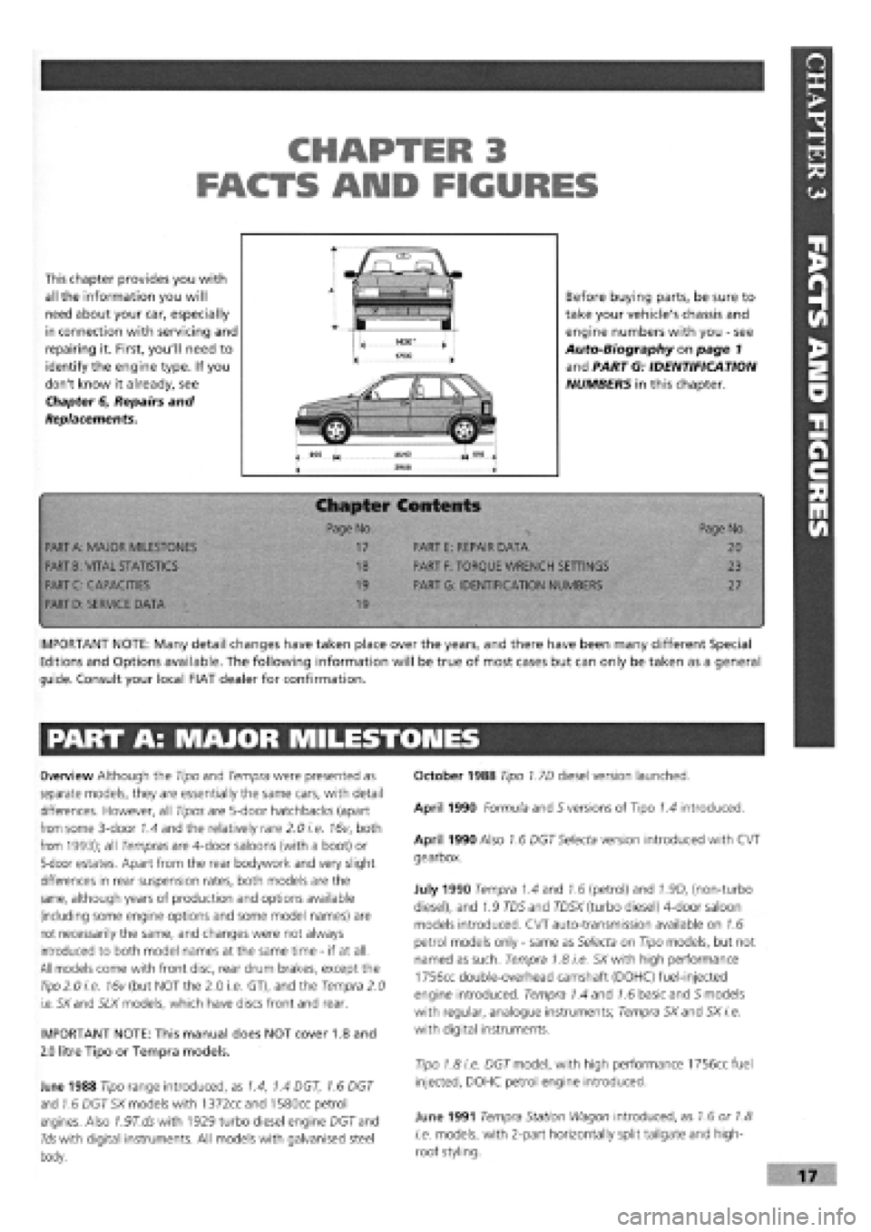 FIAT TEMPRA 1988  Service And Repair Manual 
CHAPTER 3 
FACTS ARID FIGURES 
This chapter provides you with 
all the information you will 
need about your car, especially 
in connection with servicing and 
repairing it. First, youll need to 
id