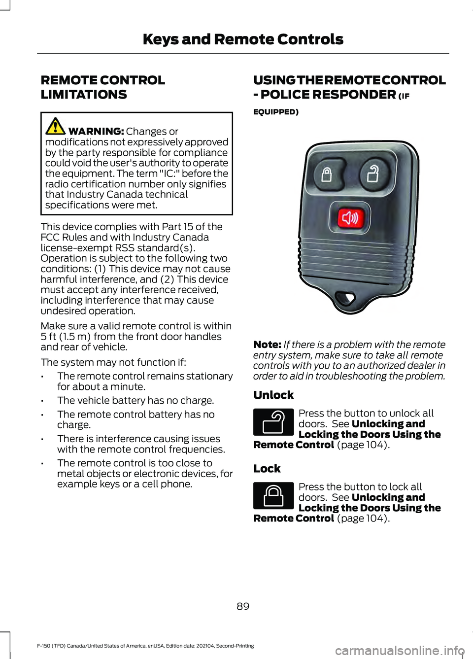 FORD F-150 2021  Owners Manual REMOTE CONTROL
LIMITATIONS
WARNING: Changes or
modifications not expressively approved
by the party responsible for compliance
could void the user's authority to operate
the equipment. The term &#