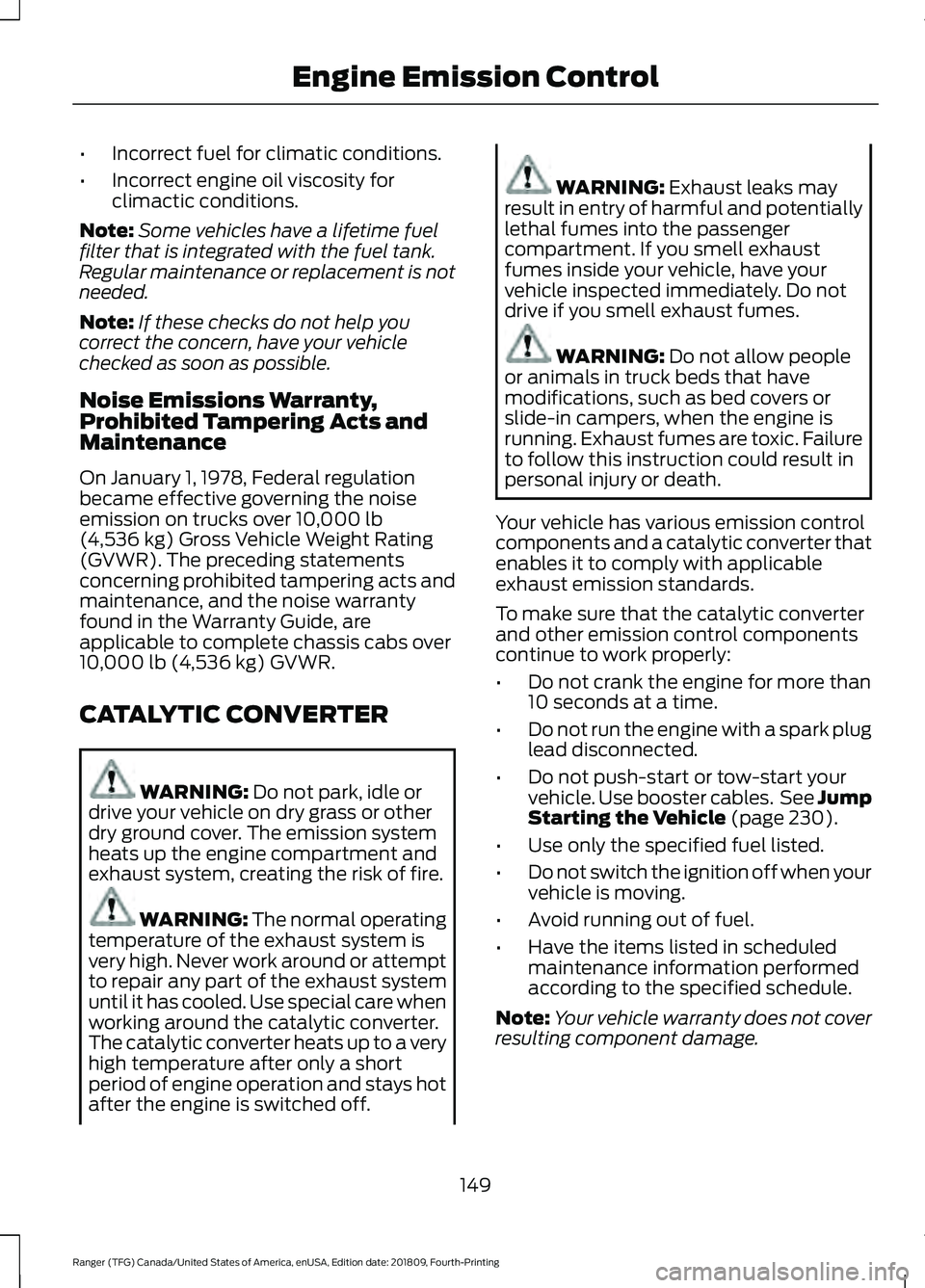 FORD RANGER 2019  Owners Manual •
Incorrect fuel for climatic conditions.
• Incorrect engine oil viscosity for
climactic conditions.
Note: Some vehicles have a lifetime fuel
filter that is integrated with the fuel tank.
Regular 