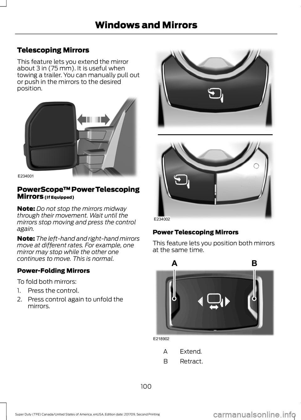 FORD F-450 2018  Owners Manual Telescoping Mirrors
This feature lets you extend the mirror
about 3 in (75 mm). It is useful when
towing a trailer. You can manually pull out
or push in the mirrors to the desired
position. PowerScope