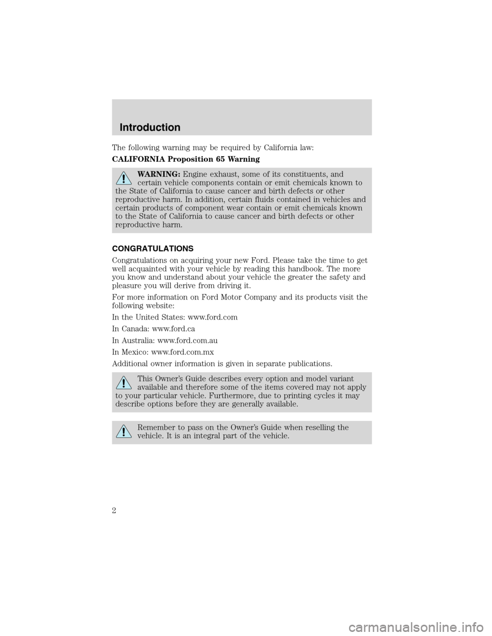 FORD F SERIES MOTORHOME AND COMMERCIAL CHASSIS 2002 10.G Owners Manual The following warning may be required by California law:
CALIFORNIA Proposition 65 Warning
WARNING:Engine exhaust, some of its constituents, and
certain vehicle components contain or emit chemicals kn