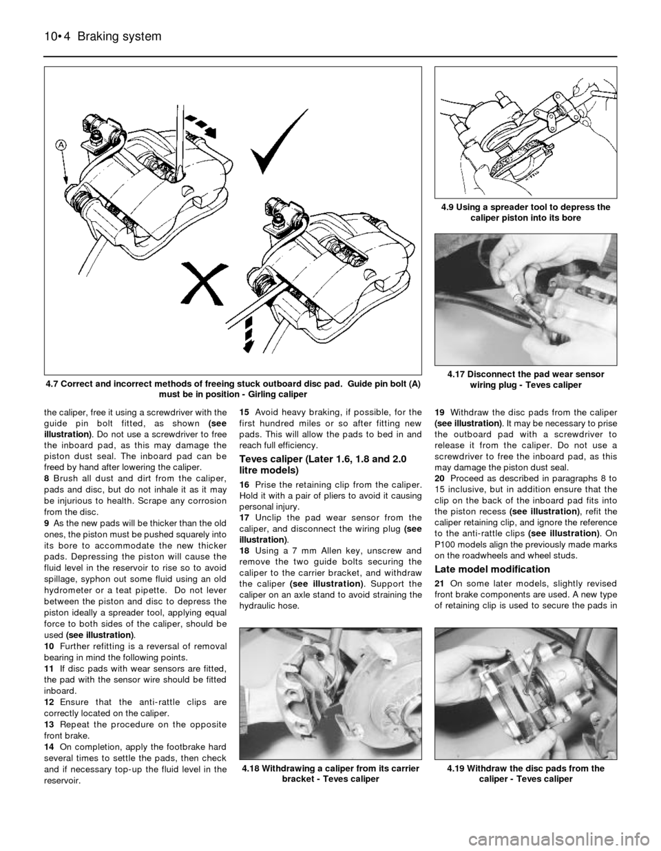 FORD SIERRA 1989 2.G Braking System Workshop Manual the caliper, free it using a screwdriver with the
guide pin bolt fitted, as shown (see
illustration). Do not use a screwdriver to free
the inboard pad, as this may damage the
piston dust seal. The inb