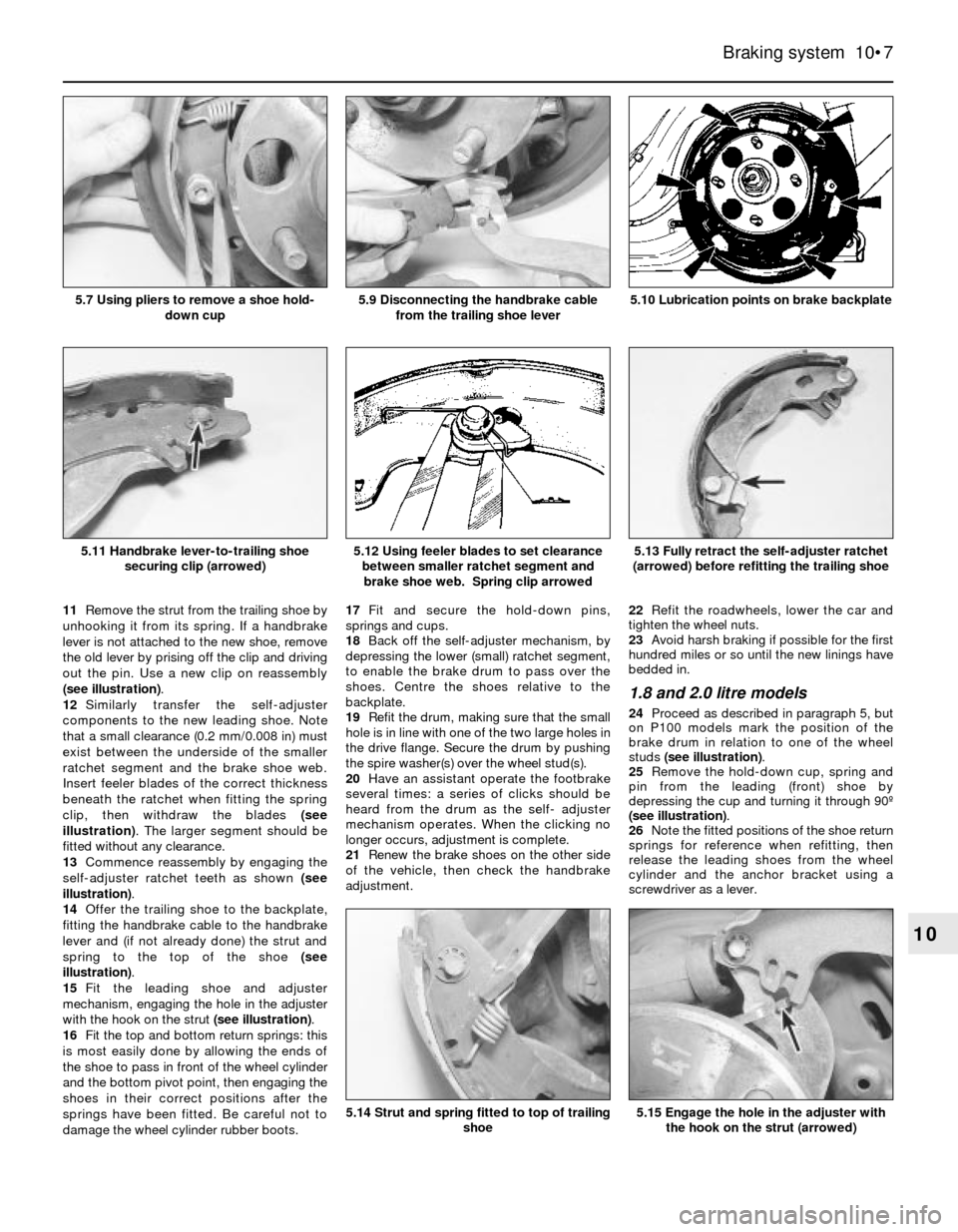 FORD SIERRA 1982 1.G Braking System Workshop Manual 11Remove the strut from the trailing shoe by
unhooking it from its spring. If a handbrake
lever is not attached to the new shoe, remove
the old lever by prising off the clip and driving
out the pin. U