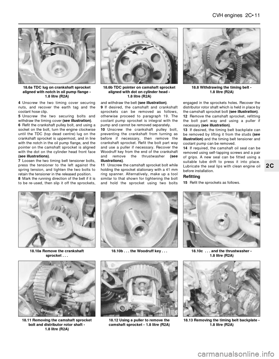 FORD SIERRA 1986 1.G CVH Engines Workshop Manual 4Unscrew the two timing cover securing
nuts, and recover the earth tag and the
coolant hose clip.
5Unscrew the two securing bolts and
withdraw the timing cover (see illustration).
6Refit the crankshaf