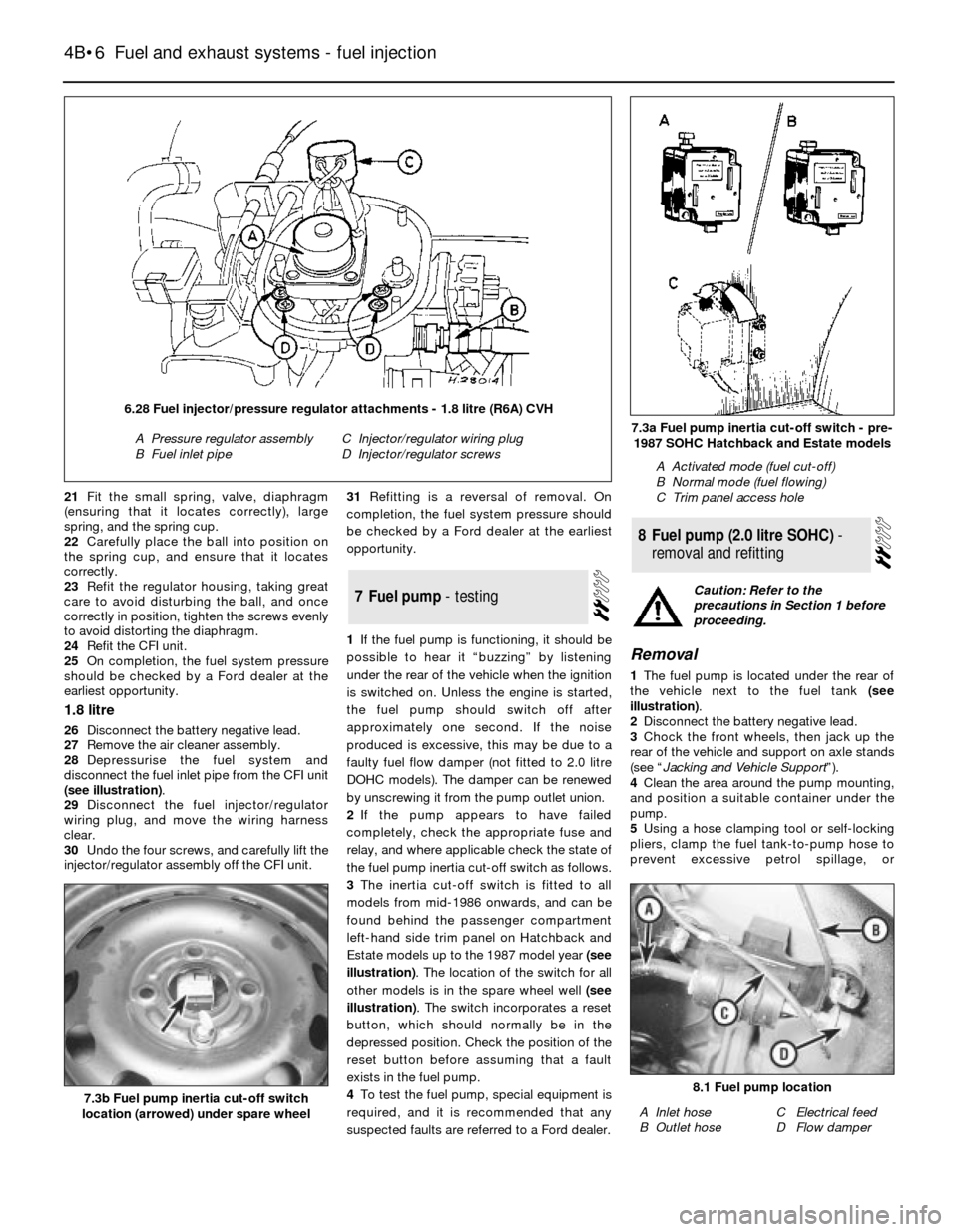 FORD SIERRA 1983 1.G Fuel And Exhaust Systems Fuel Injection Workshop Manual 21Fit the small spring, valve, diaphragm
(ensuring that it locates correctly), large
spring, and the spring cup.
22Carefully place the ball into position on
the spring cup, and ensure that it locates
