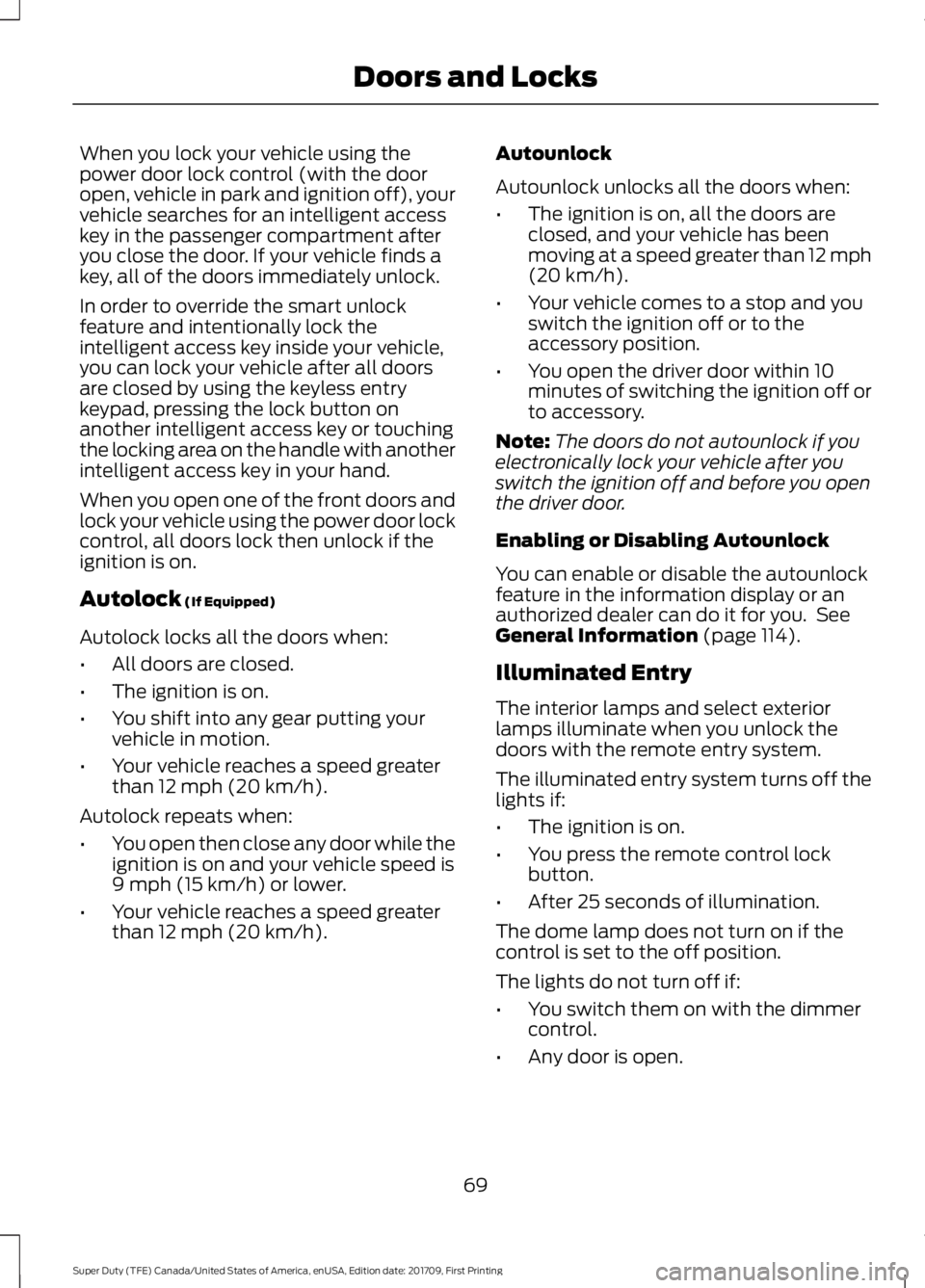 FORD F250 SUPER DUTY 2018  Owners Manual When you lock your vehicle using the
power door lock control (with the door
open, vehicle in park and ignition off), your
vehicle searches for an intelligent access
key in the passenger compartment af