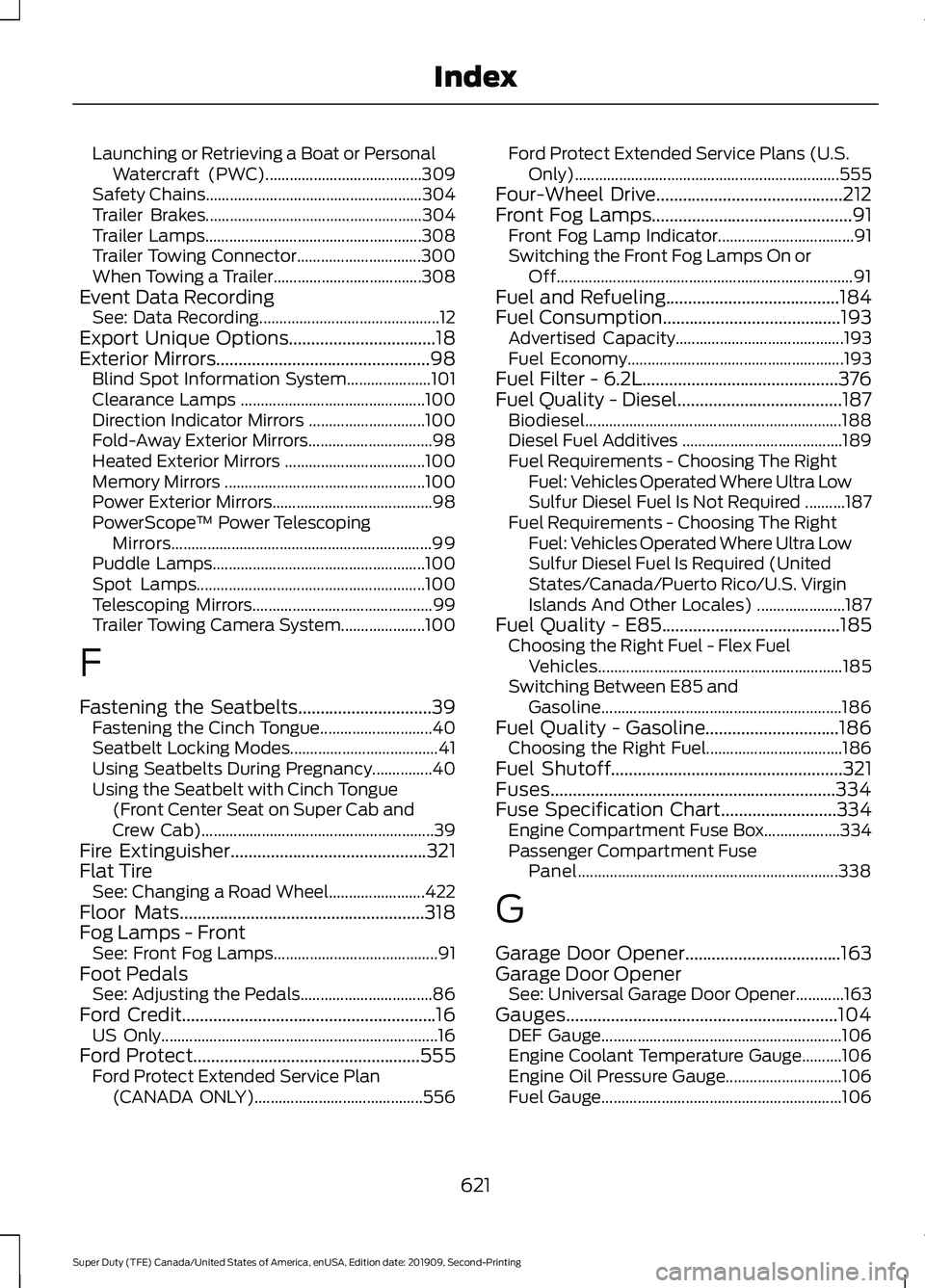 FORD F250 SUPER DUTY 2020  Owners Manual Launching or Retrieving a Boat or Personal
Watercraft (PWC)....................................... 309
Safety Chains...................................................... 304
Trailer Brakes...........