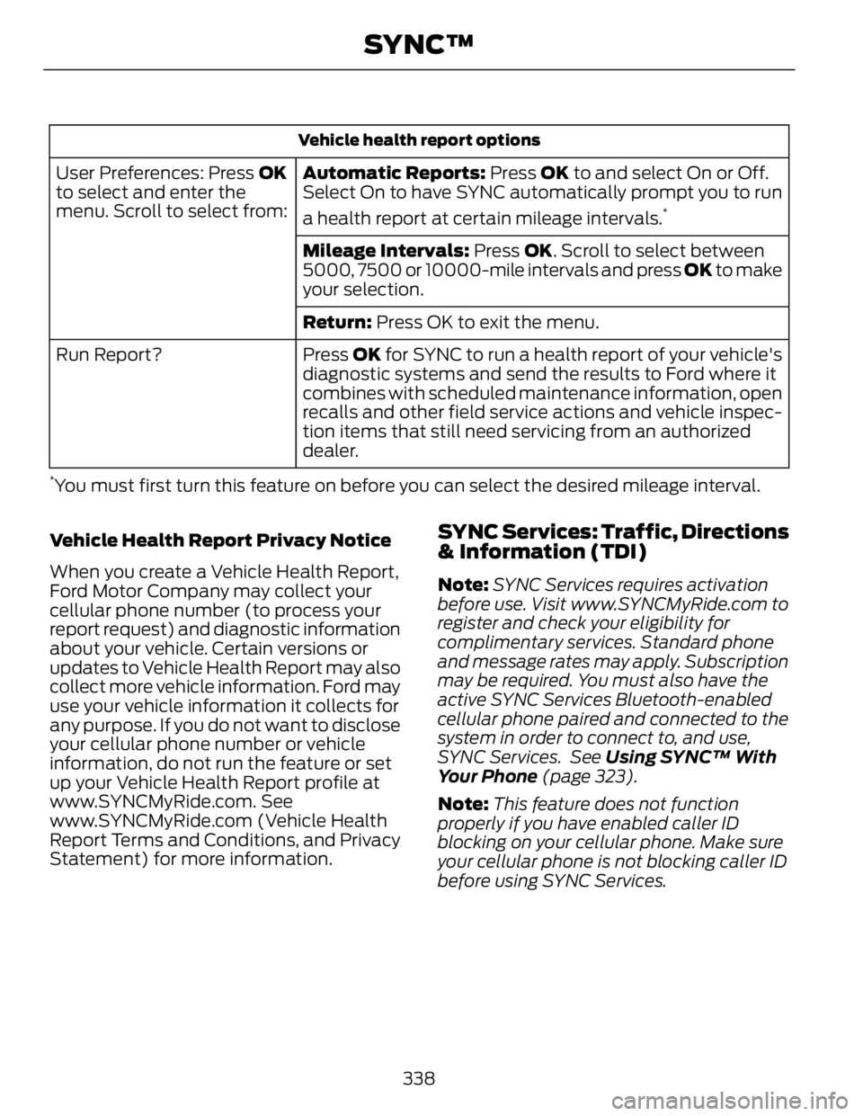 FORD FUSION HYBRID 2014  Owners Manual Vehicle health report options
Automatic Reports:  Press  OK  to and select On or Off.
Select On to have SYNC automatically prompt you to run
a health report at certain mileage intervals. *
User Prefer