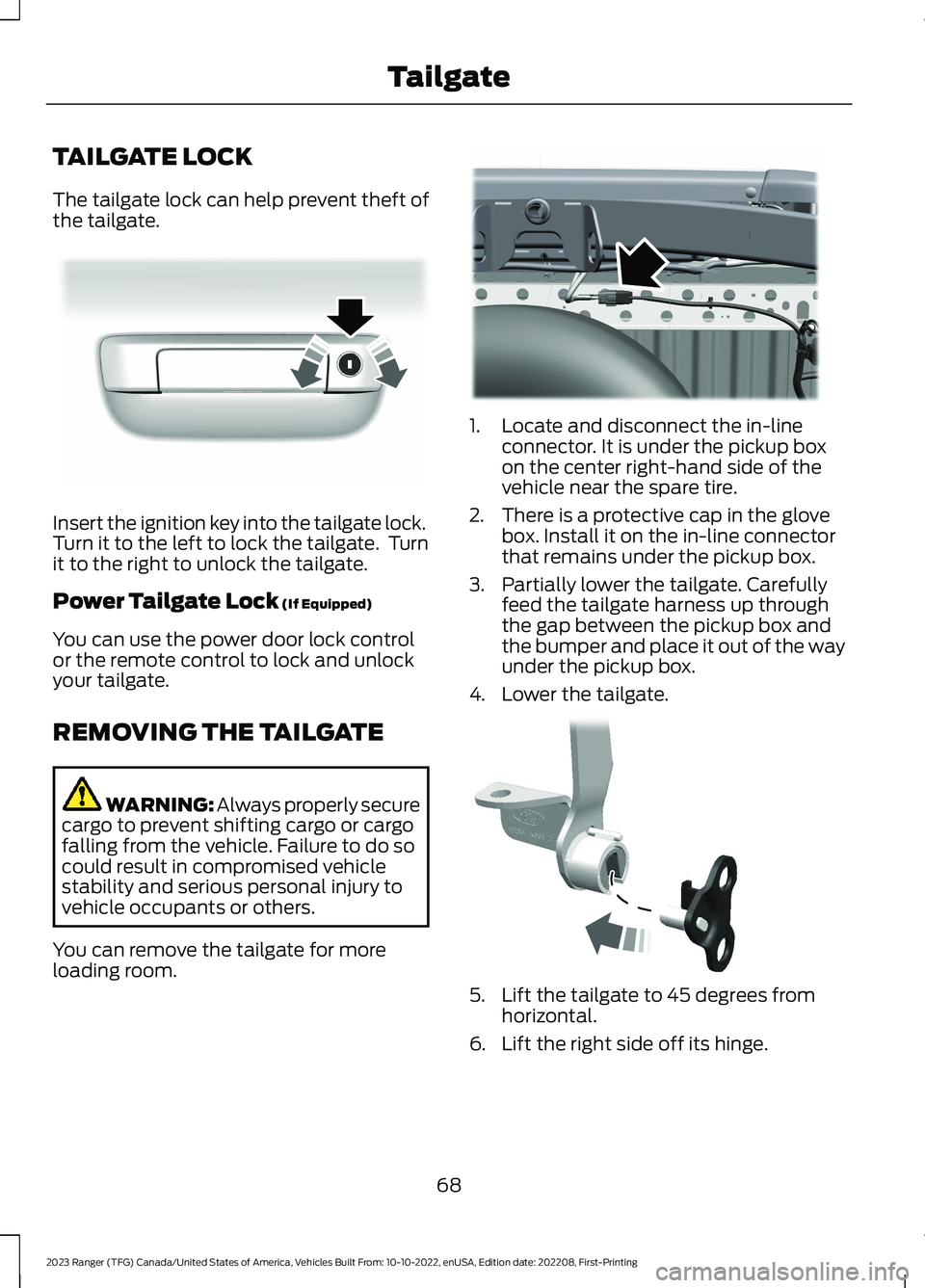 FORD RANGER 2023  Owners Manual TAILGATE LOCK
The tailgate lock can help prevent theft ofthe tailgate.
Insert the ignition key into the tailgate lock.Turn it to the left to lock the tailgate.  Turnit to the right to unlock the tailg