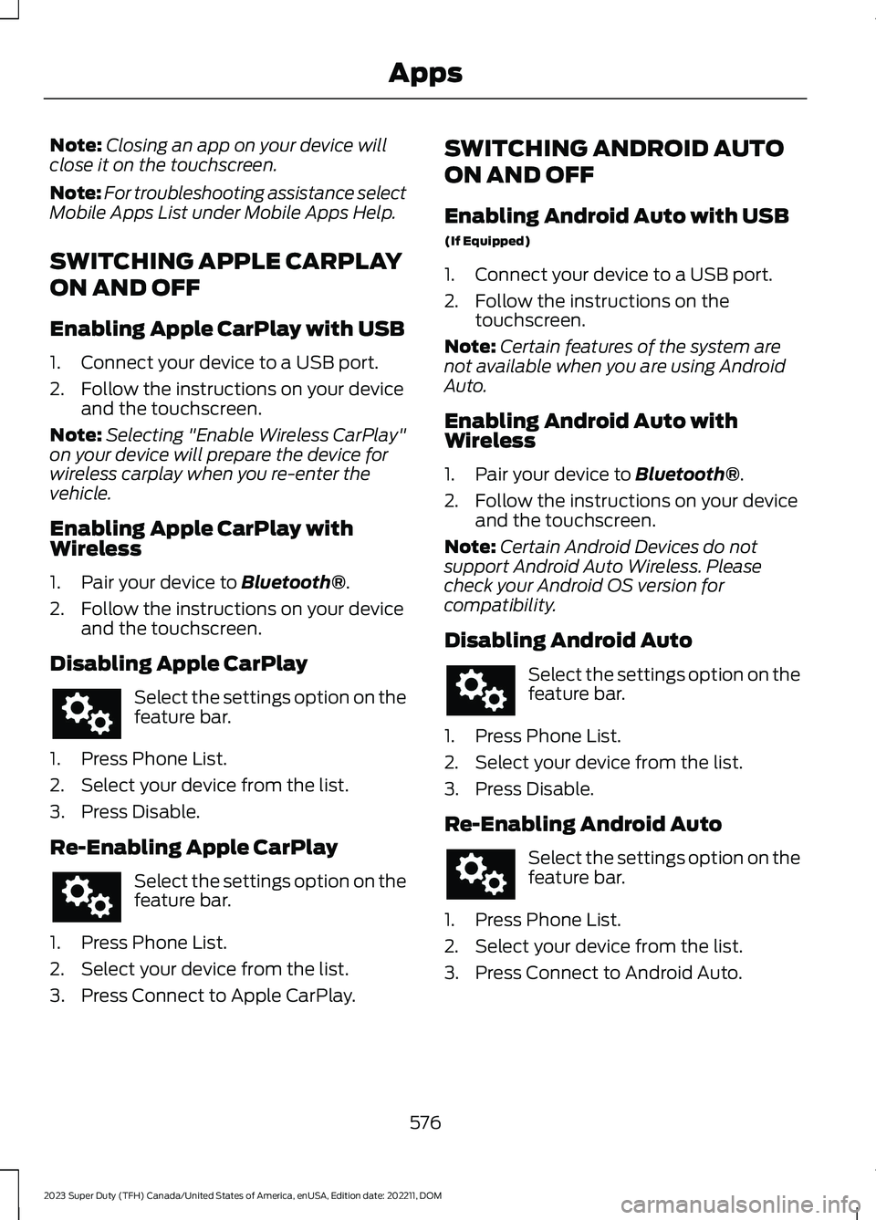 FORD SUPER DUTY 2023  Owners Manual Note:Closing an app on your device willclose it on the touchscreen.
Note:For troubleshooting assistance selectMobile Apps List under Mobile Apps Help.
SWITCHING APPLE CARPLAY
ON AND OFF
Enabling Apple