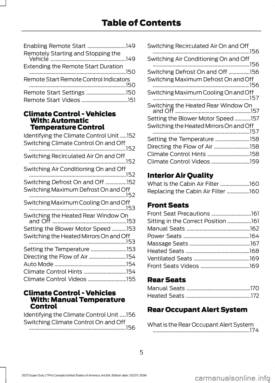 FORD SUPER DUTY 2023  Owners Manual Enabling Remote Start.............................149
Remotely Starting and Stopping theVehicle.........................................................149
Extending the Remote Start Duration.........