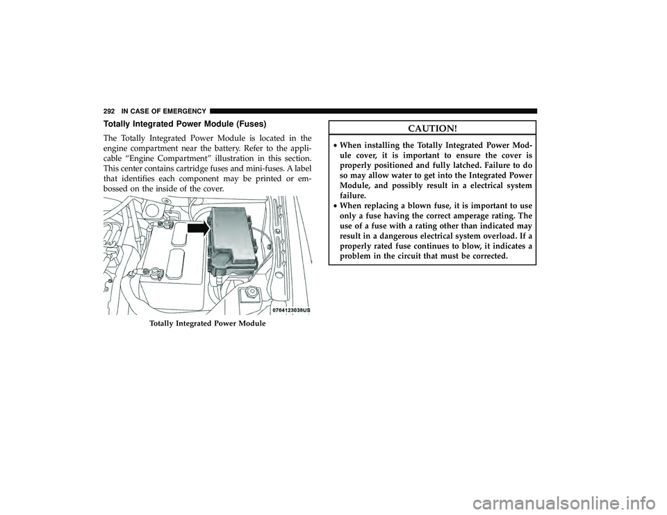 DODGE GRAND CARAVAN 2019  Owners Manual Totally Integrated Power Module (Fuses)
The Totally Integrated Power Module is located in the
engine compartment near the battery. Refer to the appli-
cable “Engine Compartment” illustration in th