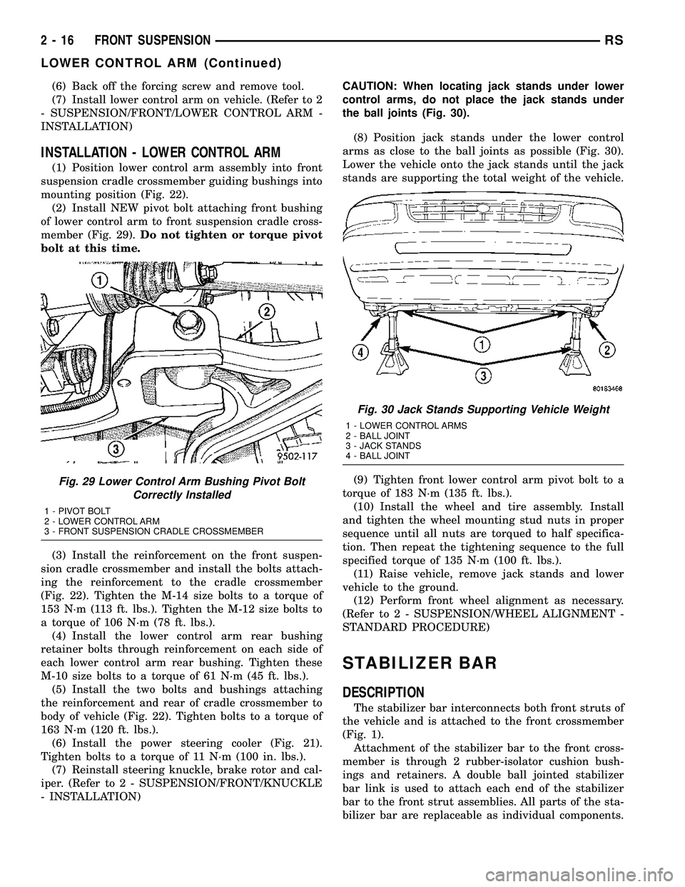 DODGE TOWN AND COUNTRY 2004  Service Manual (6) Back off the forcing screw and remove tool.
(7) Install lower control arm on vehicle. (Refer to 2
- SUSPENSION/FRONT/LOWER CONTROL ARM -
INSTALLATION)
INSTALLATION - LOWER CONTROL ARM
(1) Position