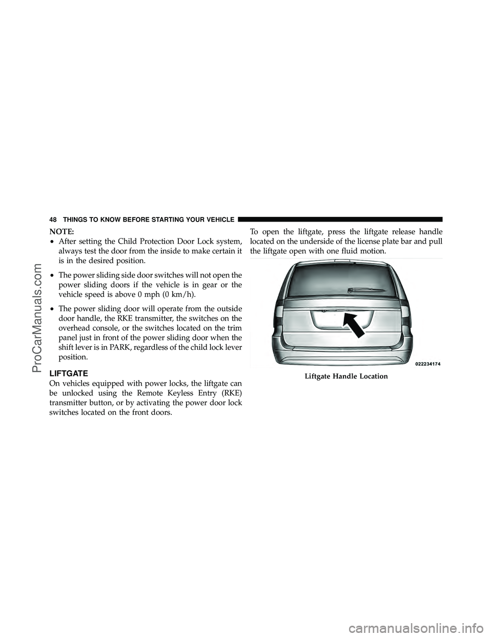 DODGE CARAVAN 2012  Owners Manual NOTE:
•After setting the Child Protection Door Lock system,
always test the door from the inside to make certain it
is in the desired position.
•The power sliding side door switches will not open 