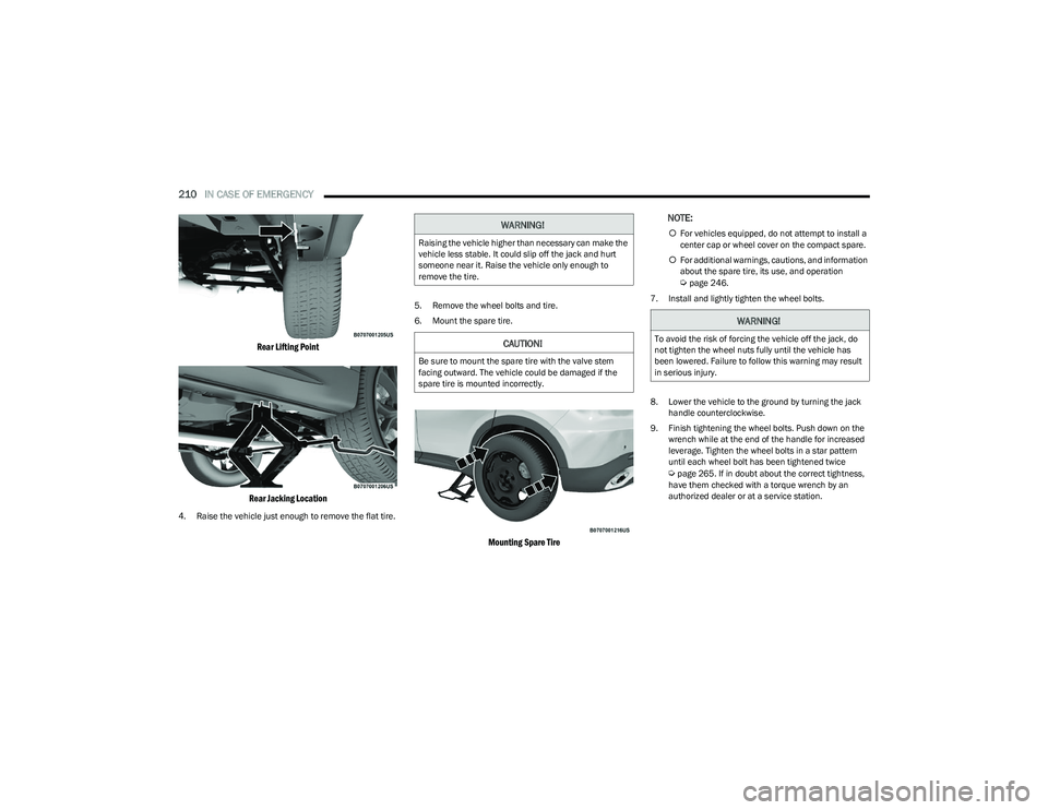 DODGE HORNET 2023  Owners Manual 
210IN CASE OF EMERGENCY  

Rear Lifting Point
Rear Jacking Location

4. Raise the vehicle just enough to remove the flat tire. 5. Remove the wheel bolts and tire.
6. Mount the spare tire.

Mounting S