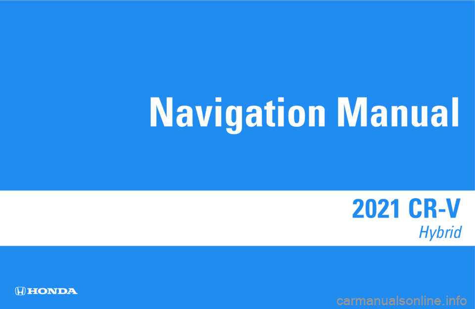 HONDA CR-V 2021  Navigation Manual (in English) 2021 CR-V 
Hybrid
Navigation Manual 