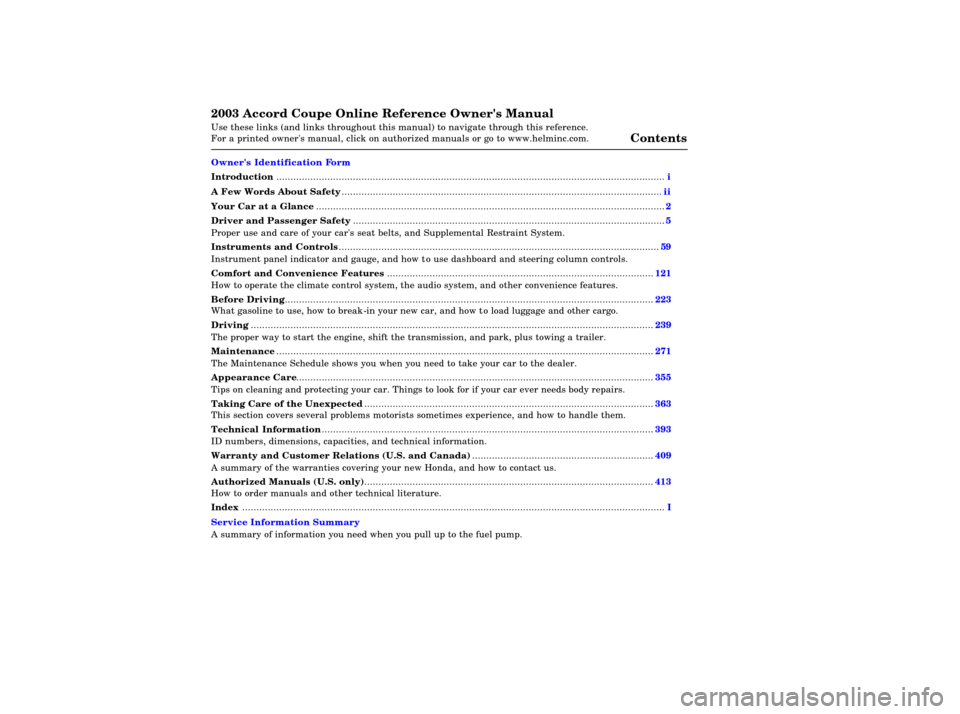 HONDA ACCORD COUPE 2003 CL7 / 7.G Owners Manual 2003 Accord Coupe Online Reference Owners Manual Use these links (and links throughout this manual) to navigate through\
 this reference.  
For a printed owners manual, click on authorized manuals o