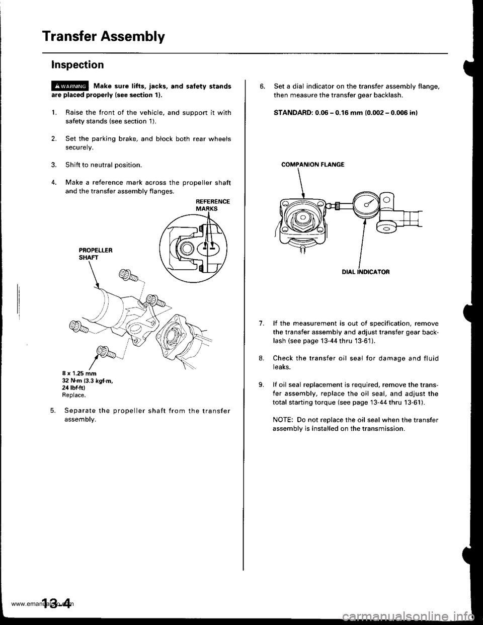 HONDA CR-V 2000 RD1-RD3 / 1.G User Guide 
Transfer Assembly
lnspection
@ Make sure tifts, iacks, and satety stands
are placed properly (see section 1).
L Raise the front of the vehicle, and support it with
safety stands (see section 1).
2. S