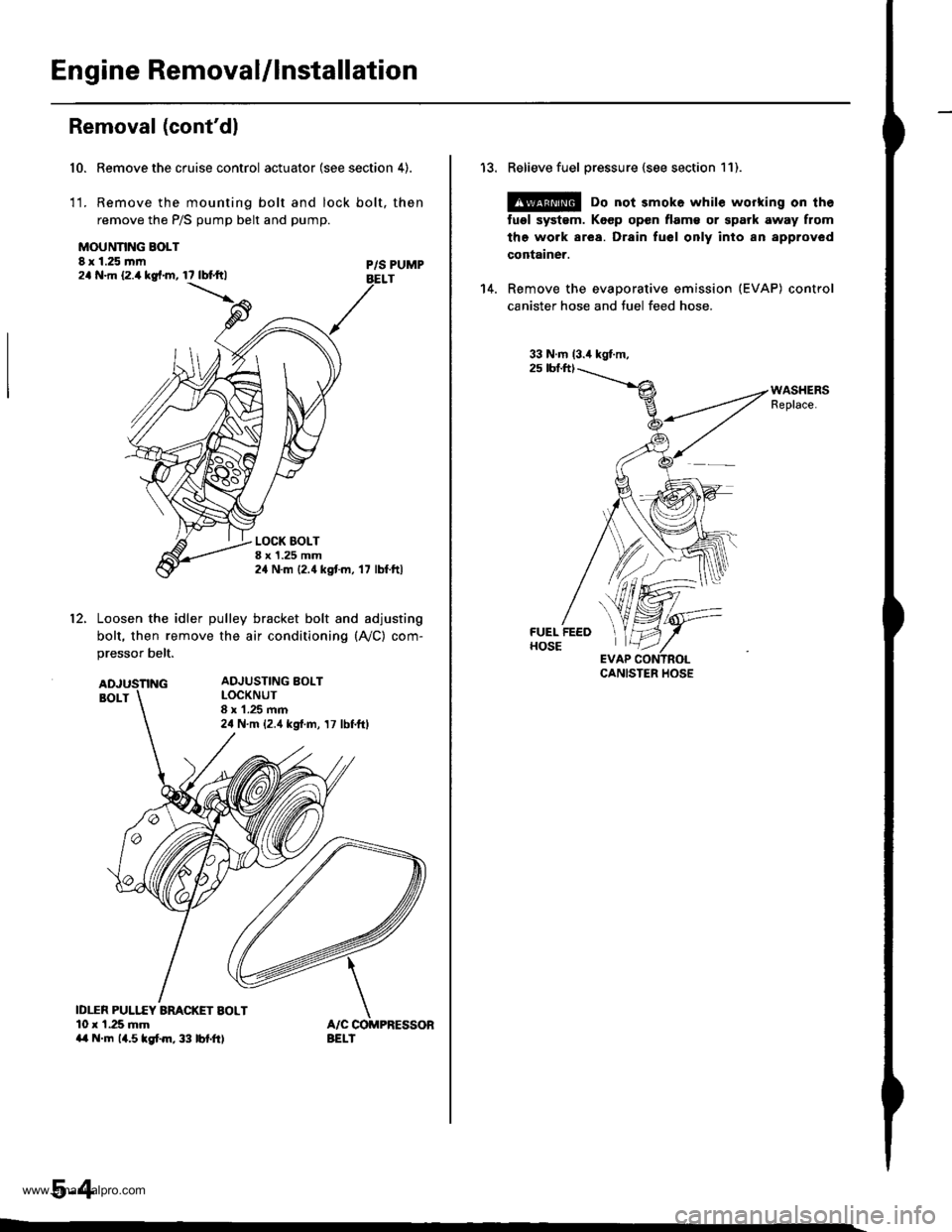 HONDA CR-V 1997 RD1-RD3 / 1.G Workshop Manual 
Engine Removal/lnstallation
Removal (contdl
Remove the cruise control actuator (see section 4).
Remove the mounting bolt and lock bolt, then
remove the P/S pump belt and pump.
10.
1t.
MOUNNNG BOLT8 