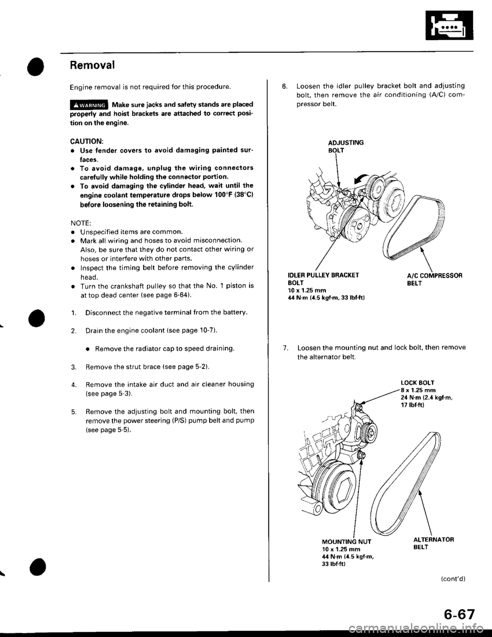 HONDA CIVIC 1996 6.G Workshop Manual Removal
Engine removal is not required for this procedure.
!@@ Make sure jacks and safety stands are placed
properly and hoist brackels are attached to correst posi-
tion on the engine,
CAUTION:
o Use