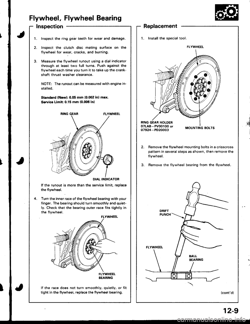 HONDA INTEGRA 1998 4.G Workshop Manual Flywheel, Flywheel Bearing
Inspection
t
,4
i
Replacement
1. Install the special tool.
MOUNTING BOLTS
Remove the flywheel mounting bolts in a crisscrosspattern in several steps as shown, then.emove th