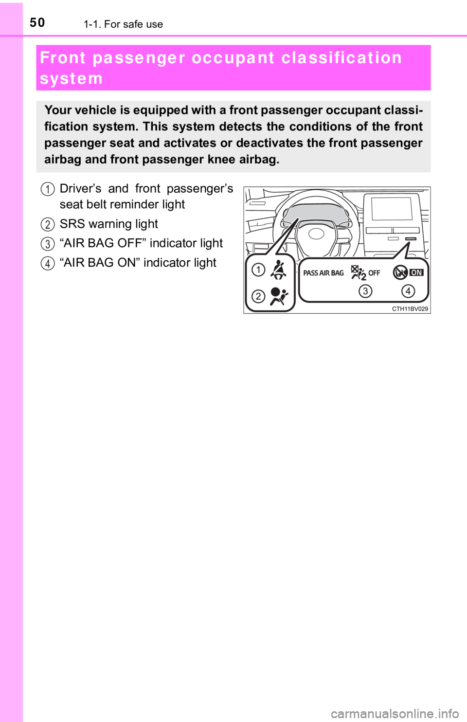 TOYOTA AVALON 2021  Owners Manual (in English) 501-1. For safe use
Driver’s  and  front  passenger’s
seat belt reminder light
SRS warning light
“AIR BAG OFF” indicator light
“AIR BAG ON” indicator light
Front passenger occupant classif