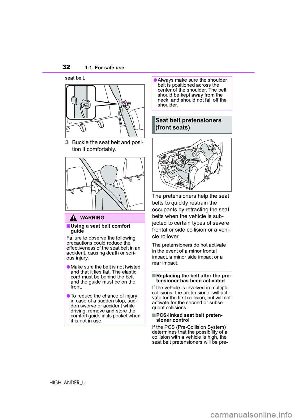 TOYOTA HIGHLANDER 2021  Owners Manual (in English) 321-1. For safe use
HIGHLANDER_Useat belt.
3
Buckle the seat belt and posi-
tion it comfortably.
The pretensioners help the seat 
belts to quickly restrain the 
occupants by retracting the seat 
belts