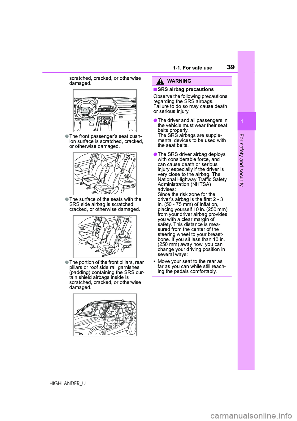 TOYOTA HIGHLANDER 2021  Owners Manual (in English) 391-1. For safe use
1
For safety and security
HIGHLANDER_Uscratched, cracked, or otherwise 
damaged.
●The front passenger’s seat cush-
ion surface is scratched, cracked, 
or otherwise damaged.
●