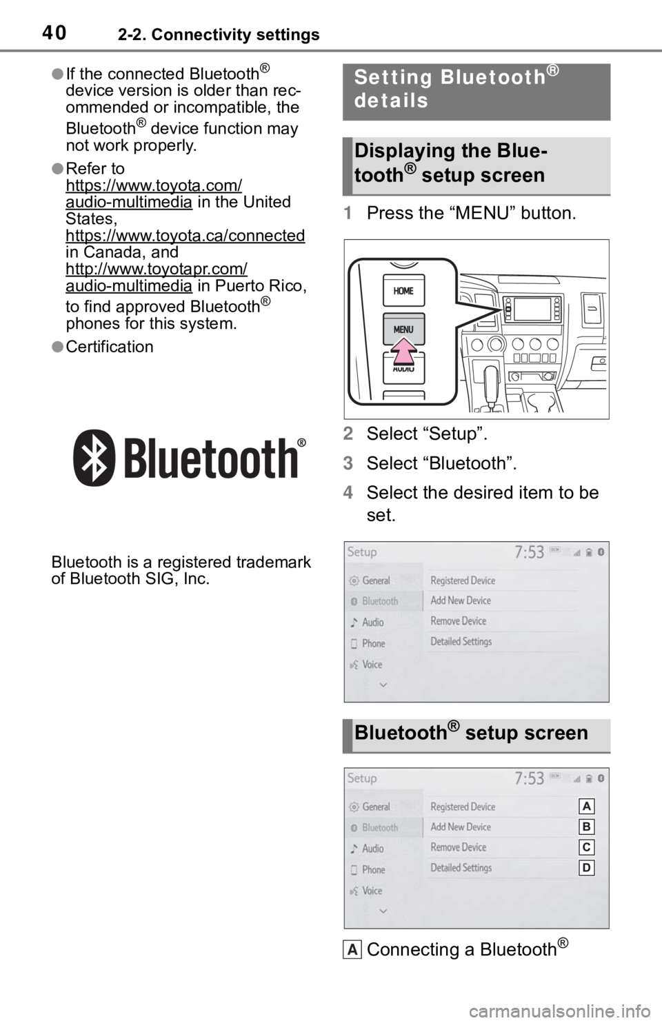 TOYOTA SEQUOIA 2021  Accessories, Audio & Navigation (in English) 402-2. Connectivity settings
●If the connected Bluetooth® 
device version is older than rec-
ommended or incompatible, the 
Bluetooth
® device function may 
not work properly.
●Refer to 
https:/