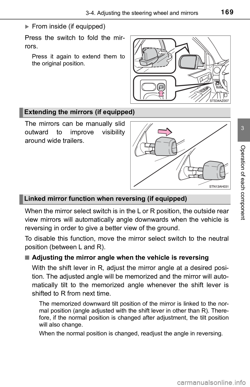 TOYOTA TUNDRA 2021  Owners Manual (in English) 1693-4. Adjusting the steering wheel and mirrors
3
Operation of each component
From inside (if equipped)
Press  the  switch  to  fold  the  mir-
rors.
Press  it  again  to  extend  them  to
the ori