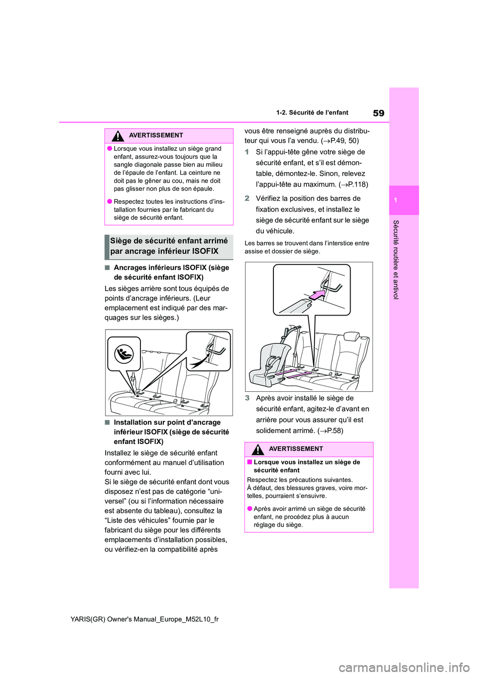 TOYOTA GR YARIS 2020  Notices Demploi (in French) 59
1
YARIS(GR) Owners Manual_Europe_M52L10_fr
1-2. Sécurité de l’enfant
Sécurité routière et antivol
■Ancrages inférieurs ISOFIX (siège  
de sécurité enfant ISOFIX) 
Les sièges arrière