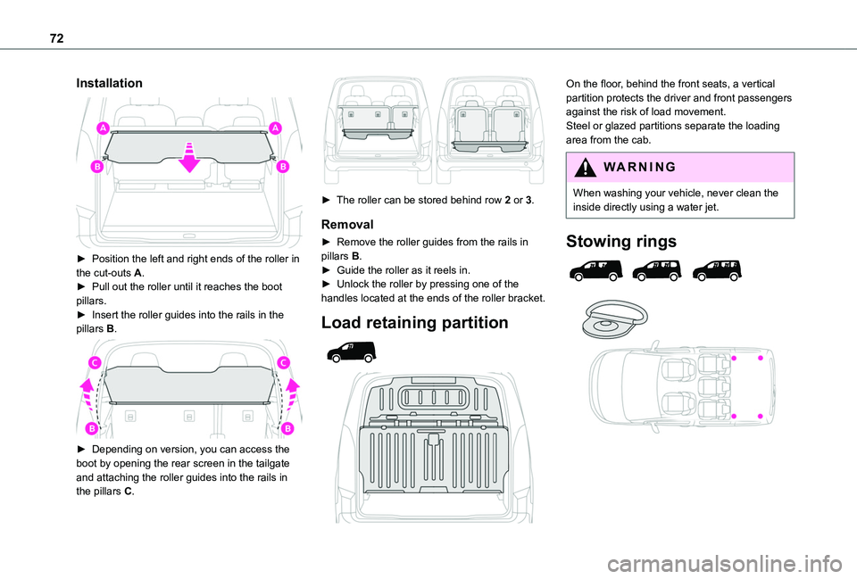 TOYOTA PROACE CITY VERSO EV 2021  Owners Manual 72
Installation 
 
► Position the left and right ends of the roller in the cut-outs A.► Pull out the roller until it reaches the boot pillars.► Insert the roller guides into the rails in the pil