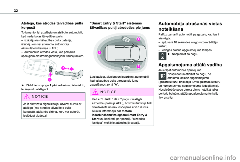 TOYOTA PROACE VERSO EV 2021  Lietošanas Instrukcija (in Latvian) 32
Atslēga, kas atrodas tālvadības pults 
korpusā
To izmanto, lai aizslēgtu un atslēgtu automobili, kad nedarbojas tālvadības pults:– izlādējusies tālvadības pults baterija, izlādējusi