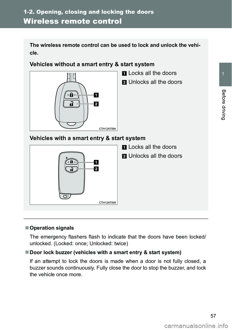 TOYOTA VERSO S 2015  Owners Manual 57
1
1-2. Opening, closing and locking the doors
Before driving
Wireless remote control
Operation signals
The emergency flashers flash to indicate that the doors have been locked/
unlocked. (Locked